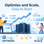 Optimize and scale, easy to start